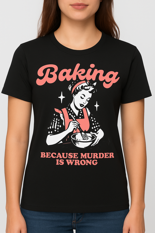 Baking Because Murder Is Wrong – Retro Graphic Tee (Black)